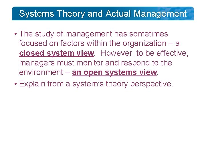 Systems Theory and Actual Management • The study of management has sometimes focused on