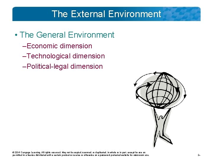 The External Environment • The General Environment – Economic dimension – Technological dimension –