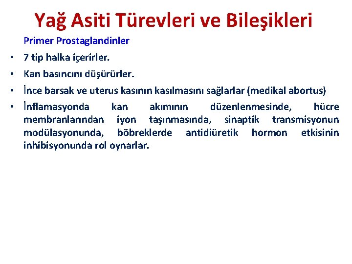 Yağ Asiti Türevleri ve Bileşikleri Primer Prostaglandinler • 7 tip halka içerirler. • Kan