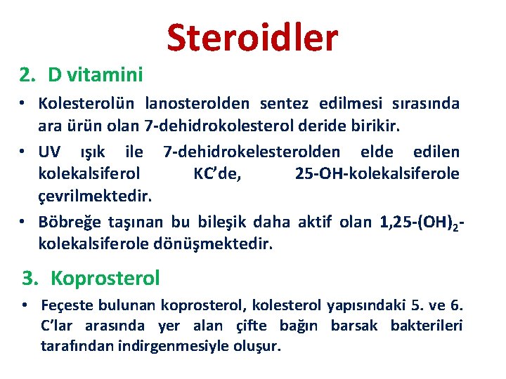 2. D vitamini Steroidler • Kolesterolün lanosterolden sentez edilmesi sırasında ara ürün olan 7