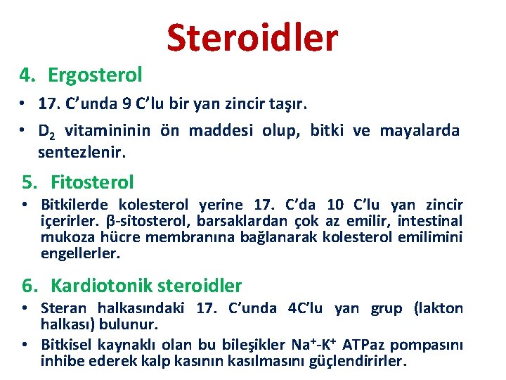 4. Ergosterol Steroidler • 17. C’unda 9 C’lu bir yan zincir taşır. • D