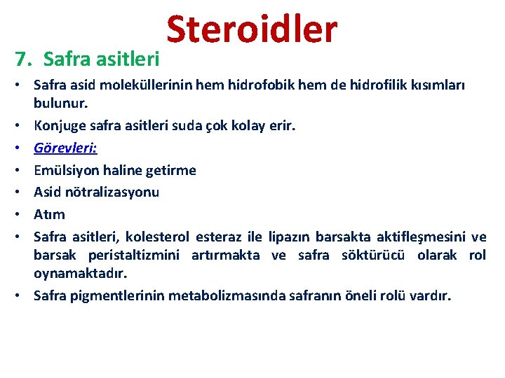 7. Safra asitleri Steroidler • Safra asid moleküllerinin hem hidrofobik hem de hidrofilik kısımları