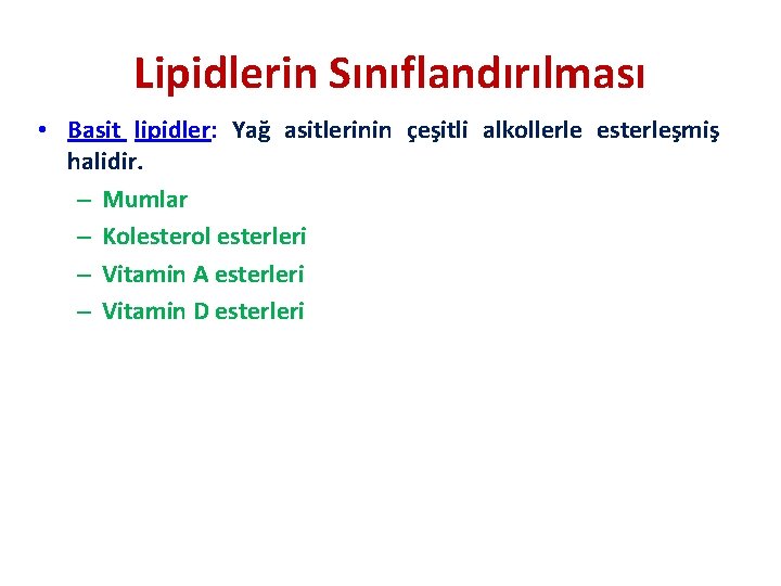 Lipidlerin Sınıflandırılması • Basit lipidler: Yağ asitlerinin çeşitli alkollerle esterleşmiş halidir. – Mumlar –