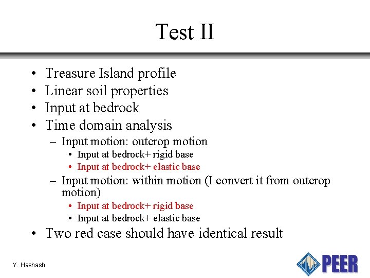 Test II • • Treasure Island profile Linear soil properties Input at bedrock Time