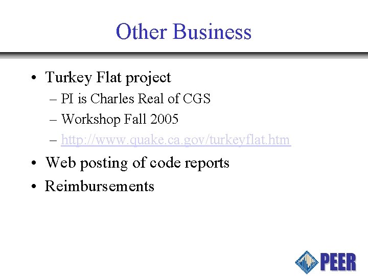 Other Business • Turkey Flat project – PI is Charles Real of CGS –