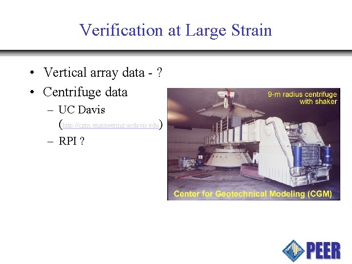 Verification at Large Strain • Vertical array data - ? • Centrifuge data –