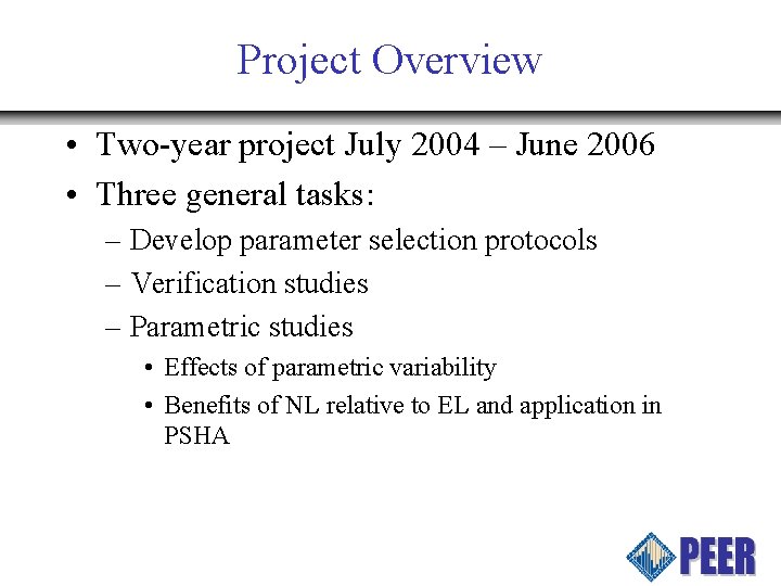 Project Overview • Two-year project July 2004 – June 2006 • Three general tasks: