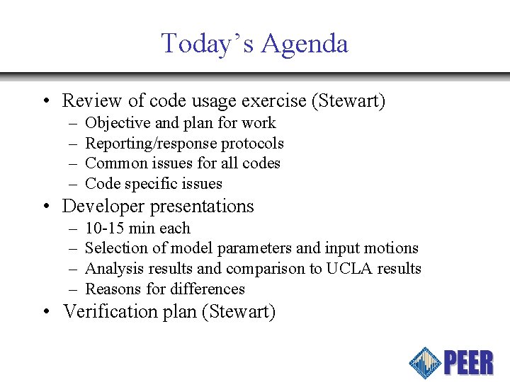 Today’s Agenda • Review of code usage exercise (Stewart) – – Objective and plan