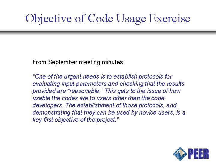 Objective of Code Usage Exercise From September meeting minutes: “One of the urgent needs