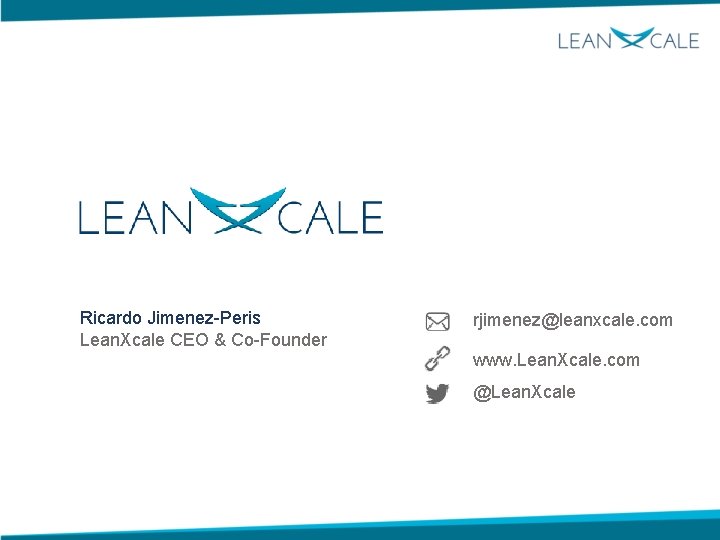 Ricardo Jimenez-Peris Lean. Xcale CEO & Co-Founder rjimenez@leanxcale. com www. Lean. Xcale. com @Lean.
