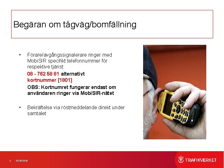 Begäran om tågväg/bomfällning 2 • Förare/avgångssignalerare ringer med Mobi. SIR specifikt telefonnummer för respektive