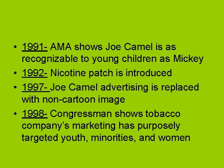  • 1991 - AMA shows Joe Camel is as recognizable to young children