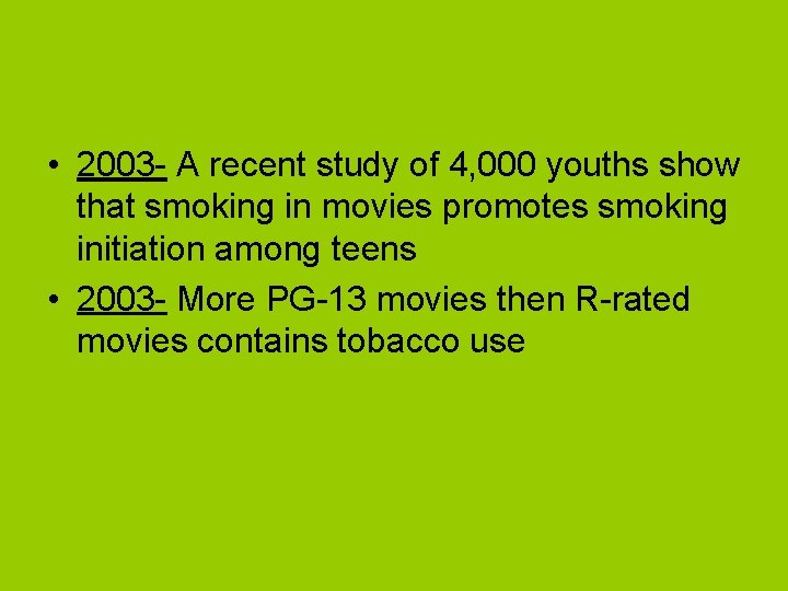  • 2003 - A recent study of 4, 000 youths show that smoking