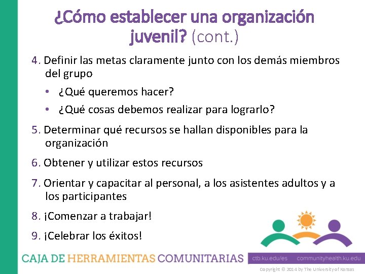 ¿Cómo establecer una organización juvenil? (cont. ) 4. Definir las metas claramente junto con