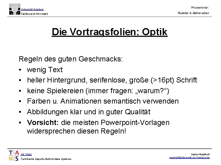 Proseminar: Universität Hamburg Roboter & Aktivmedien Fachbereich Informatik Die Vortragsfolien: Optik Regeln des guten