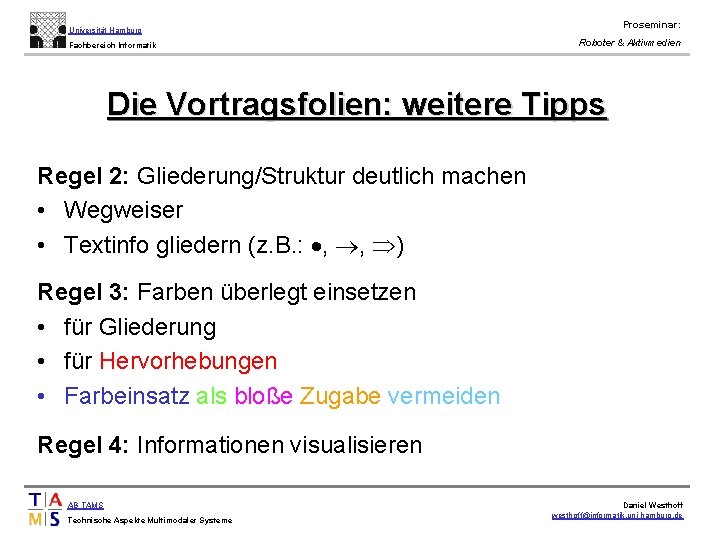 Proseminar: Universität Hamburg Fachbereich Informatik Roboter & Aktivmedien Die Vortragsfolien: weitere Tipps Regel 2: