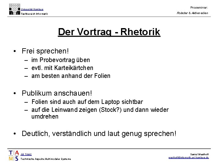 Proseminar: Universität Hamburg Roboter & Aktivmedien Fachbereich Informatik Der Vortrag - Rhetorik • Frei
