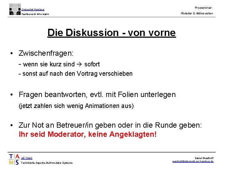 Proseminar: Universität Hamburg Roboter & Aktivmedien Fachbereich Informatik Die Diskussion - von vorne •