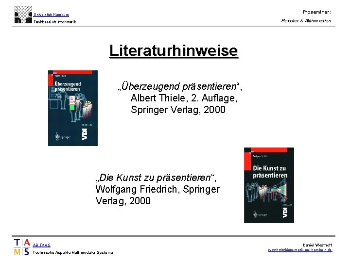 Proseminar: Universität Hamburg Roboter & Aktivmedien Fachbereich Informatik Literaturhinweise „Überzeugend präsentieren“, Albert Thiele, 2.