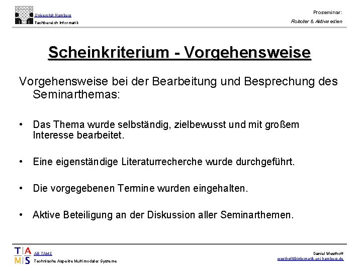 Proseminar: Universität Hamburg Fachbereich Informatik Roboter & Aktivmedien Scheinkriterium - Vorgehensweise bei der Bearbeitung