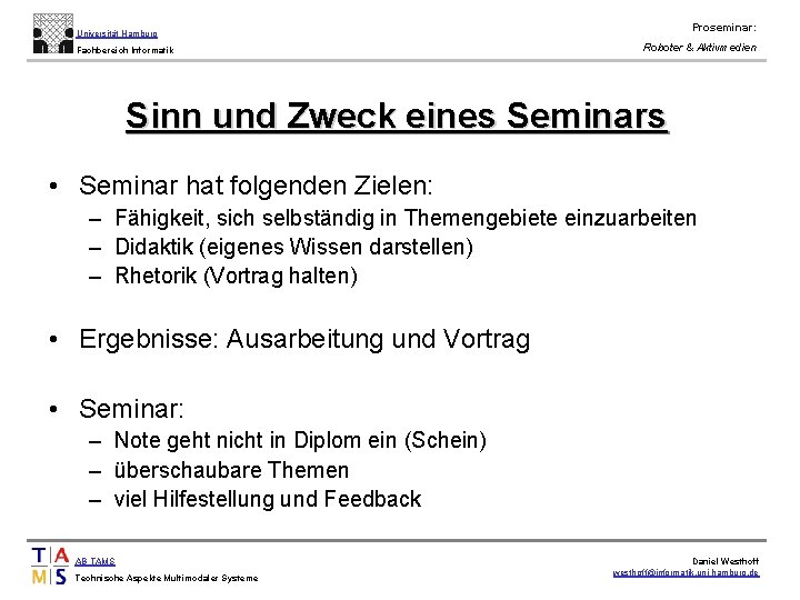 Proseminar: Universität Hamburg Fachbereich Informatik Roboter & Aktivmedien Sinn und Zweck eines Seminars •