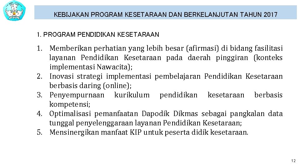 KEBIJAKAN PROGRAM KESETARAAN DAN BERKELANJUTAN TAHUN 2017 1. PROGRAM PENDIDIKAN KESETARAAN 1. Memberikan perhatian