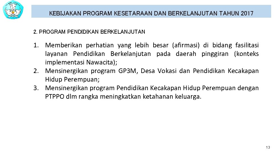 KEBIJAKAN PROGRAM KESETARAAN DAN BERKELANJUTAN TAHUN 2017 2. PROGRAM PENDIDIKAN BERKELANJUTAN 1. Memberikan perhatian