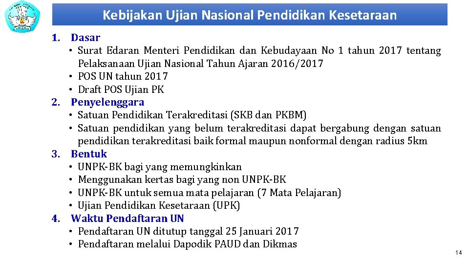 Kebijakan Ujian Nasional Pendidikan Kesetaraan 1. Dasar • Surat Edaran Menteri Pendidikan dan Kebudayaan