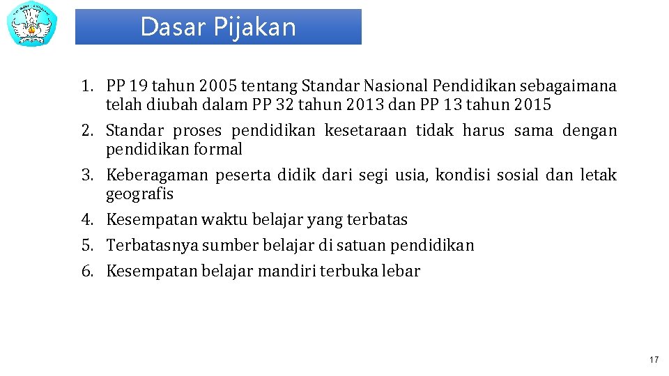 Dasar Pijakan 1. PP 19 tahun 2005 tentang Standar Nasional Pendidikan sebagaimana telah diubah