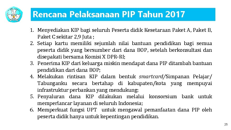 Rencana Pelaksanaan PIP Tahun 2017 1. Menyediakan KIP bagi seluruh Peserta didik Kesetaraan Paket