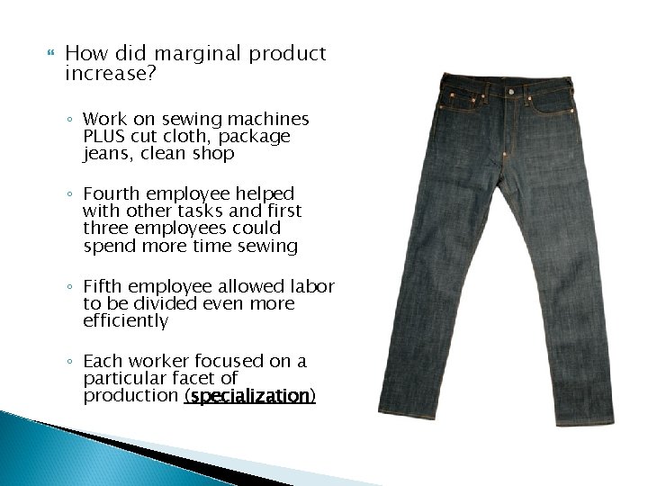  How did marginal product increase? ◦ Work on sewing machines PLUS cut cloth,