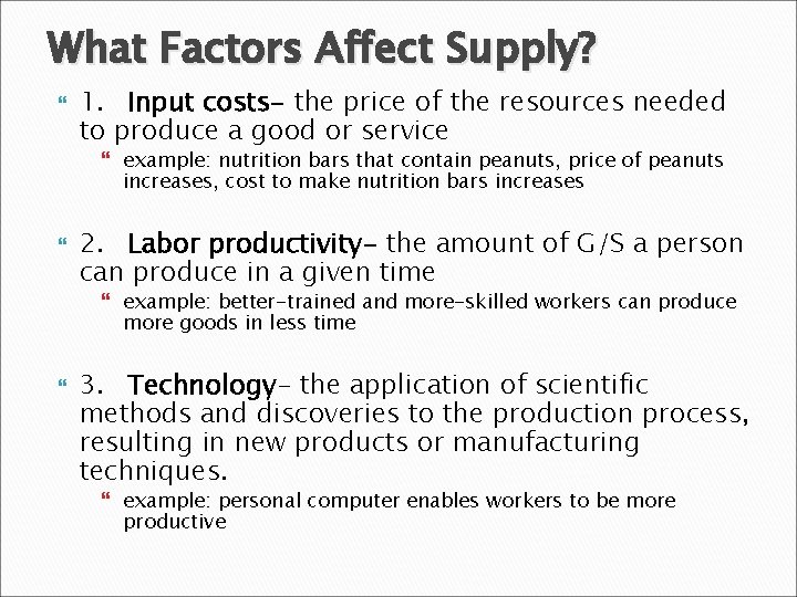 What Factors Affect Supply? 1. Input costs- the price of the resources needed to