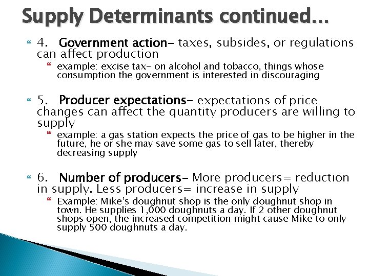 Supply Determinants continued… 4. Government action- taxes, subsides, or regulations can affect production example: