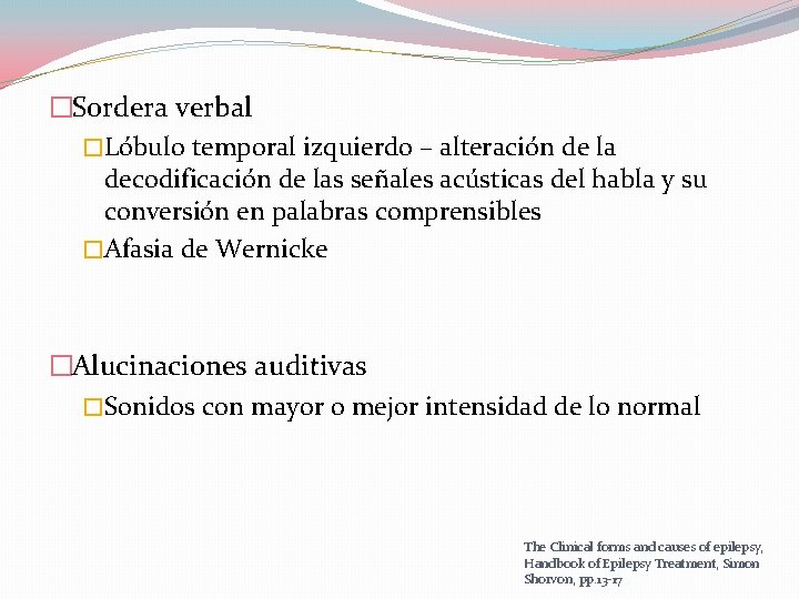 �Sordera verbal �Lóbulo temporal izquierdo – alteración de la decodificación de las señales acústicas