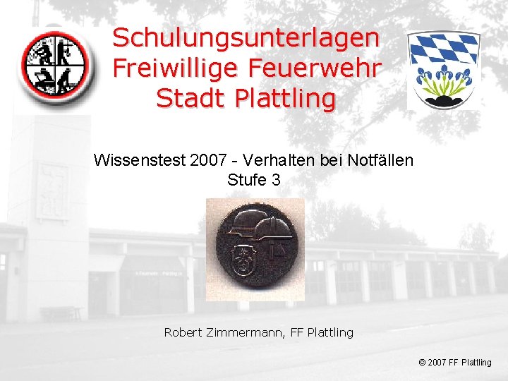 Deckblatt Schulungsunterlagen Freiwillige Feuerwehr Stadt Plattling Wissenstest 2007 - Verhalten bei Notfällen Stufe 3