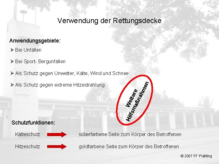 Verwendung der Rettungsdecke Anwendungsgebiete: Ø Bei Unfällen Ø Bei Sport- Bergunfällen Schutzfunktionen: Hil We