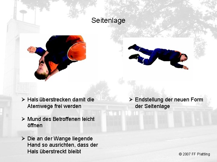 Seitenlage Ø Hals überstrecken damit die Atemwege frei werden Ø Endstellung der neuen Form