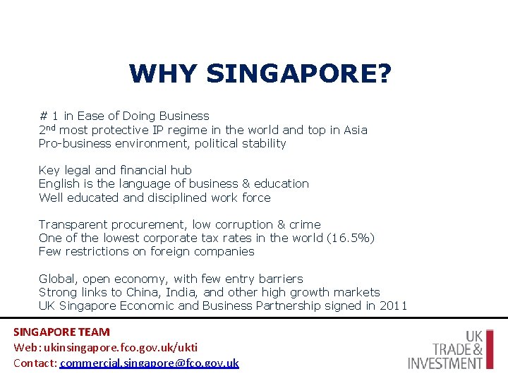 WHY SINGAPORE? # 1 in Ease of Doing Business 2 nd most protective IP