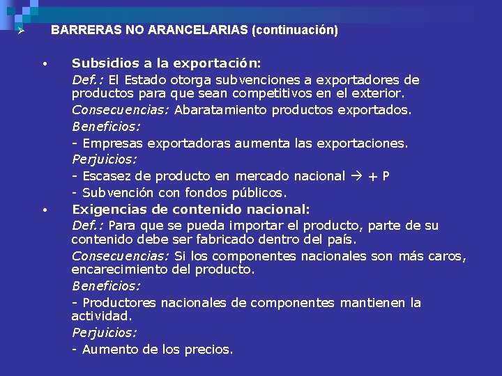BARRERAS NO ARANCELARIAS (continuación) Ø • • Subsidios a la exportación: Def. : El