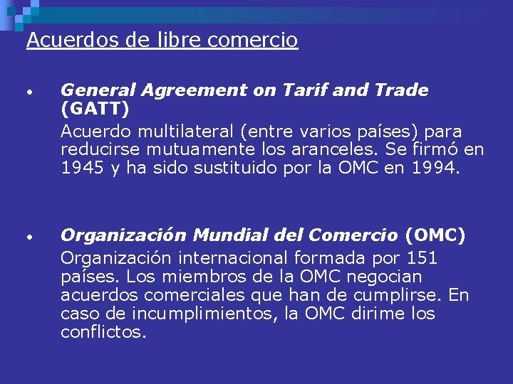 Acuerdos de libre comercio • General Agreement on Tarif and Trade (GATT) Acuerdo multilateral