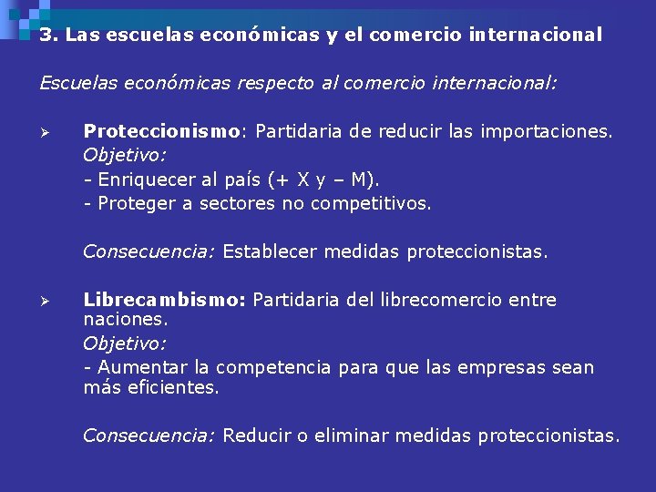 3. Las escuelas económicas y el comercio internacional Escuelas económicas respecto al comercio internacional: