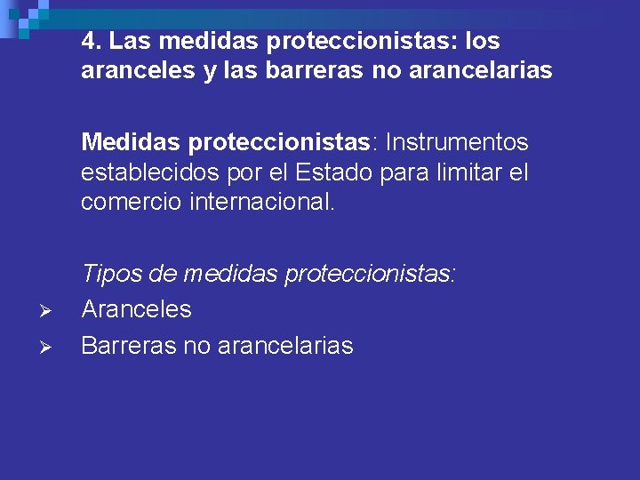 4. Las medidas proteccionistas: los aranceles y las barreras no arancelarias Medidas proteccionistas: Instrumentos