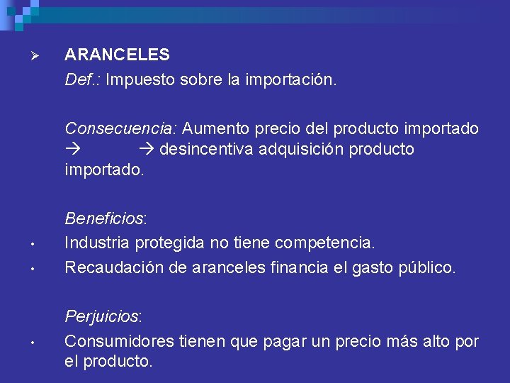 Ø ARANCELES Def. : Impuesto sobre la importación. Consecuencia: Aumento precio del producto importado