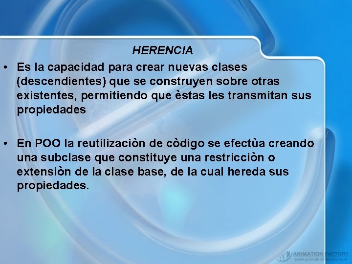 HERENCIA • Es la capacidad para crear nuevas clases (descendientes) que se construyen sobre