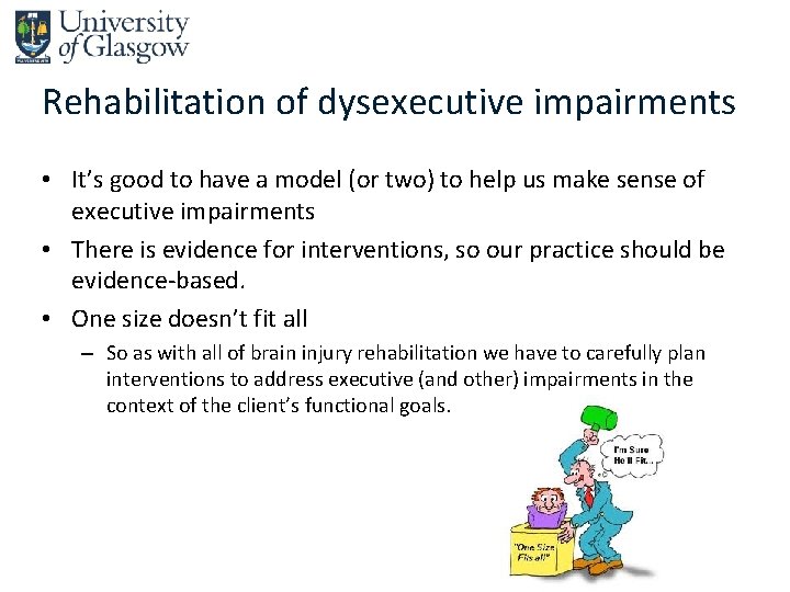 Rehabilitation of dysexecutive impairments • It’s good to have a model (or two) to