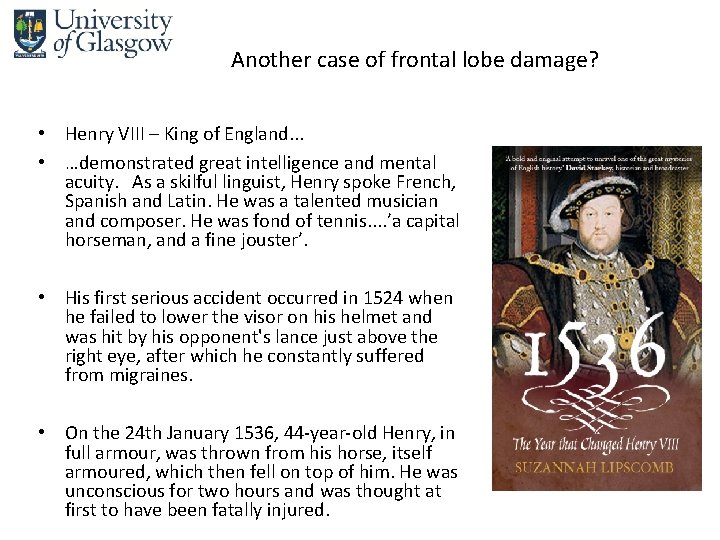 Another case of frontal lobe damage? • Henry VIII – King of England. .