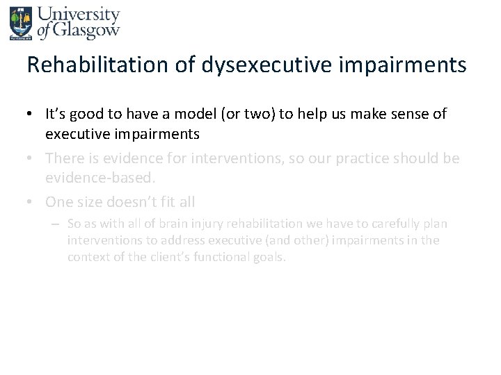 Rehabilitation of dysexecutive impairments • It’s good to have a model (or two) to