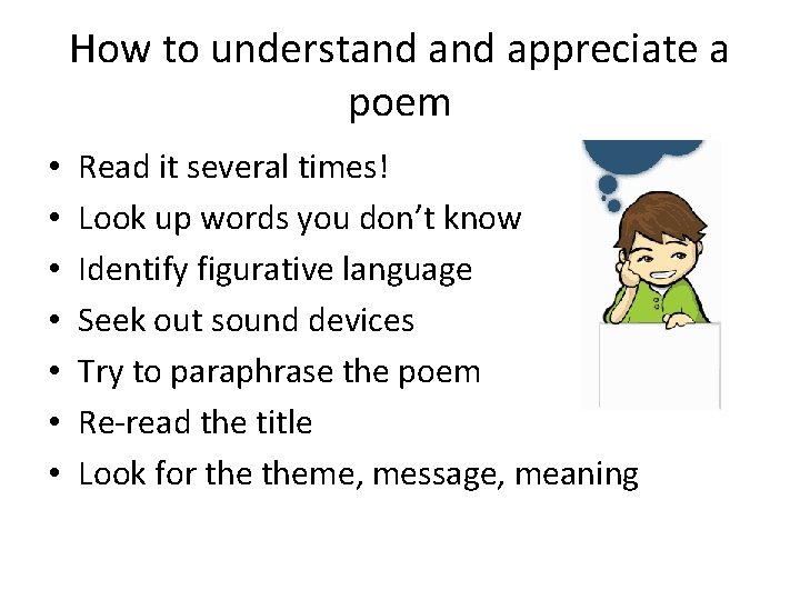 How to understand appreciate a poem • • Read it several times! Look up