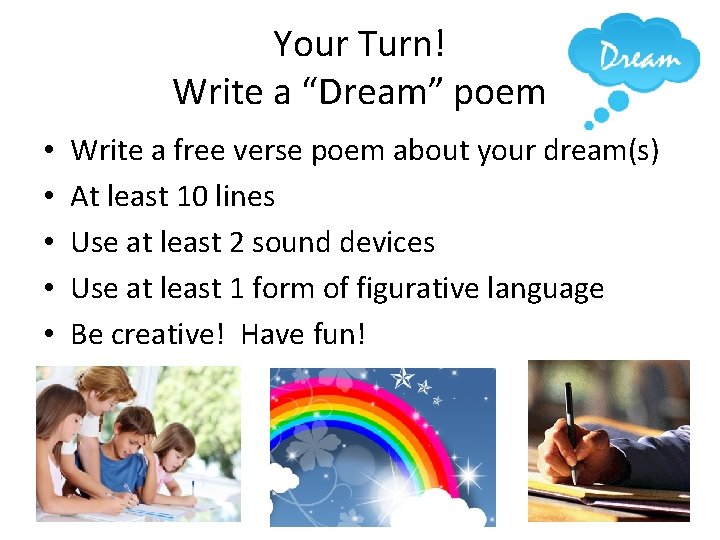 Your Turn! Write a “Dream” poem • • • Write a free verse poem