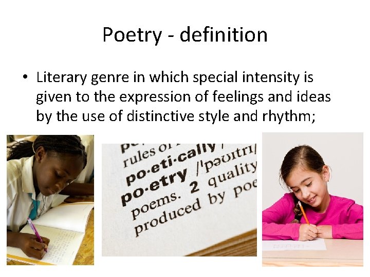 Poetry - definition • Literary genre in which special intensity is given to the